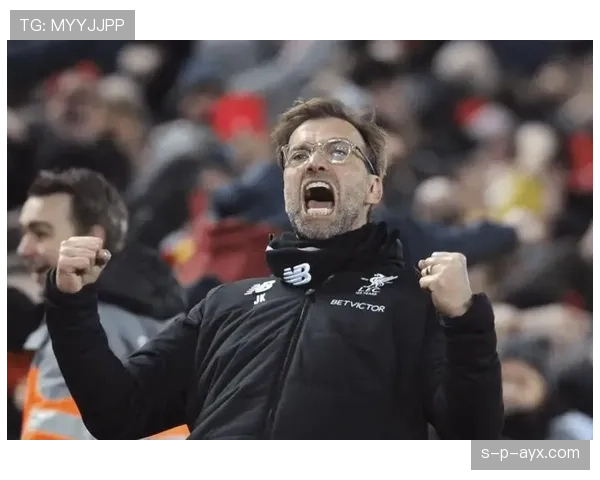 克洛普欧冠智慧再升级，率队全力冲击巅峰